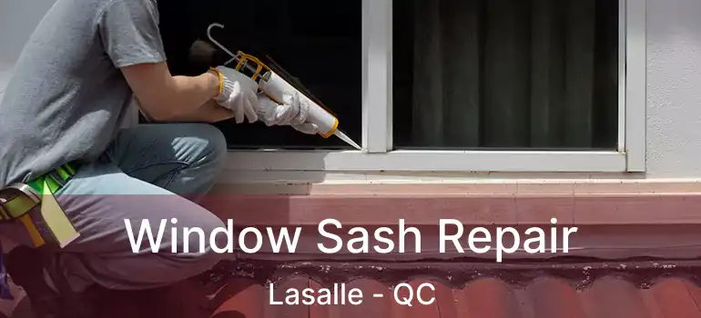  Window Sash Repair Lasalle - QC