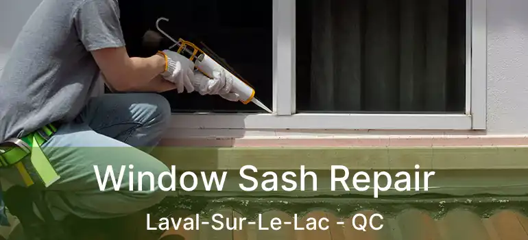  Window Sash Repair Laval-Sur-Le-Lac - QC