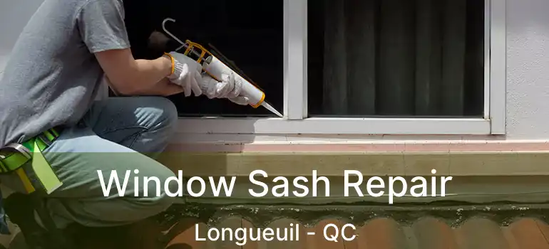  Window Sash Repair Longueuil - QC