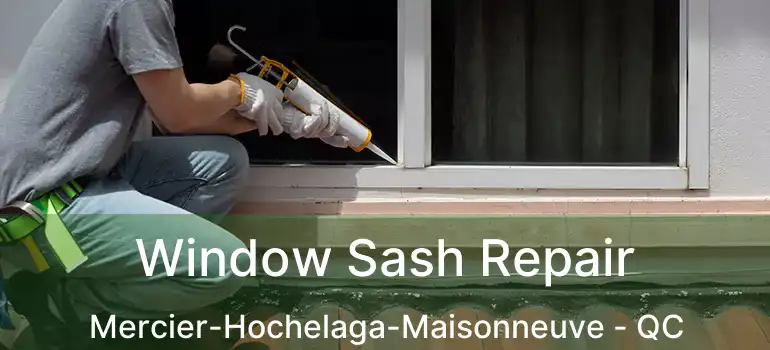  Window Sash Repair Mercier-Hochelaga-Maisonneuve - QC