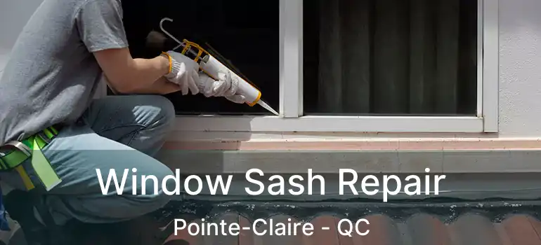  Window Sash Repair Pointe-Claire - QC