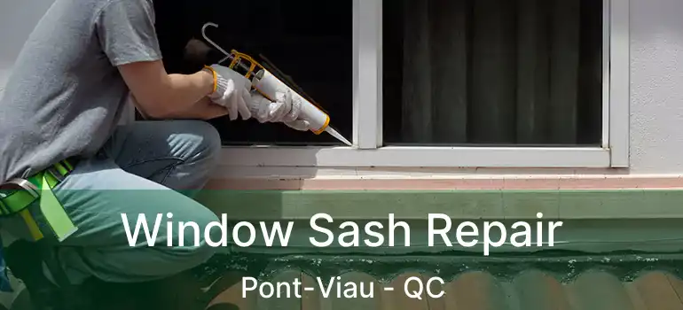  Window Sash Repair Pont-Viau - QC