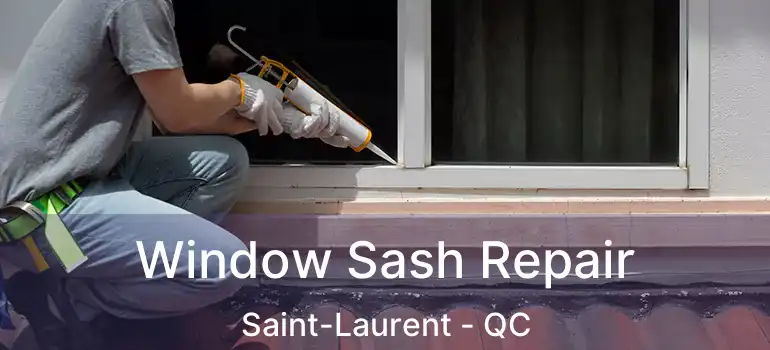  Window Sash Repair Saint-Laurent - QC