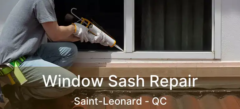  Window Sash Repair Saint-Leonard - QC