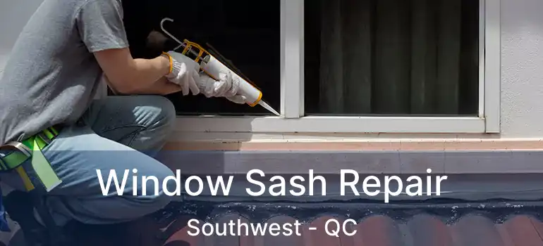  Window Sash Repair Southwest - QC