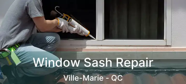  Window Sash Repair Ville-Marie - QC