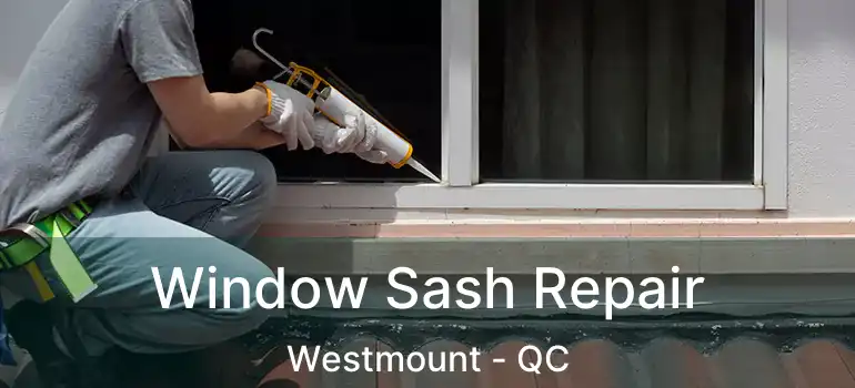  Window Sash Repair Westmount - QC