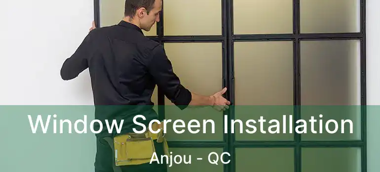  Window Screen Installation Anjou - QC