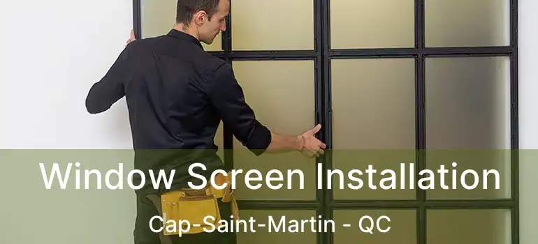  Window Screen Installation Cap-Saint-Martin - QC