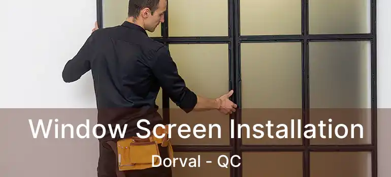  Window Screen Installation Dorval - QC