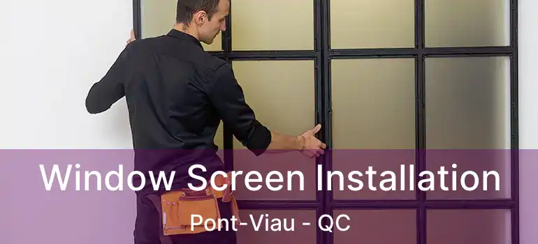  Window Screen Installation Pont-Viau - QC