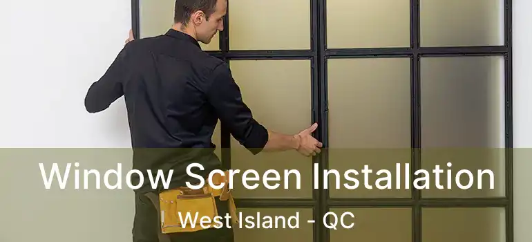  Window Screen Installation West Island - QC