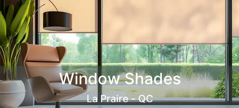  Window Shades La Praire - QC