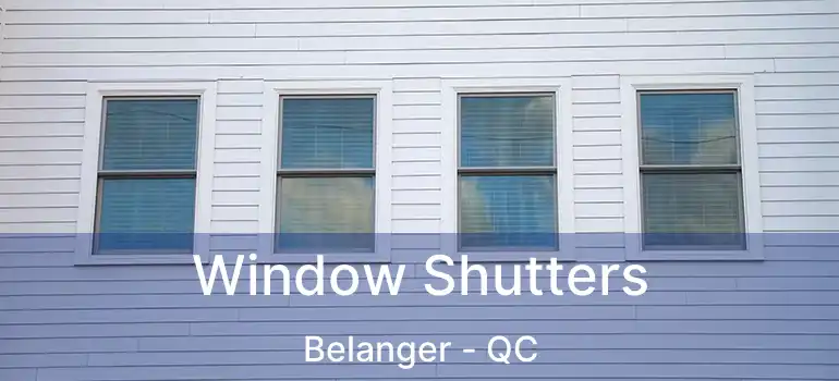  Window Shutters Belanger - QC