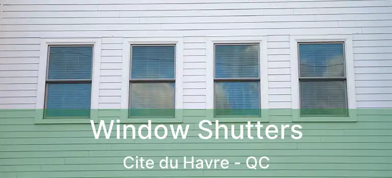  Window Shutters Cite du Havre - QC
