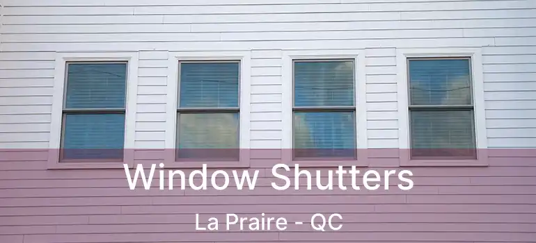  Window Shutters La Praire - QC
