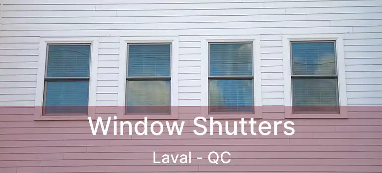 Window Shutters Laval - QC