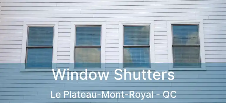  Window Shutters Le Plateau-Mont-Royal - QC