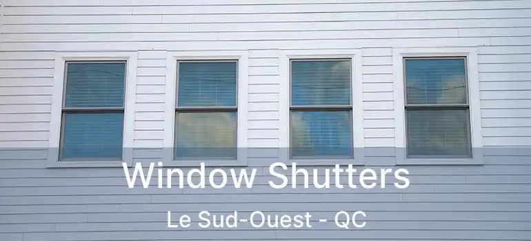  Window Shutters Le Sud-Ouest - QC