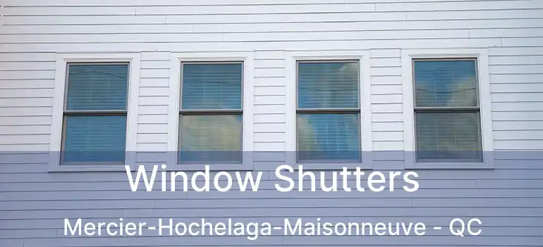  Window Shutters Mercier-Hochelaga-Maisonneuve - QC