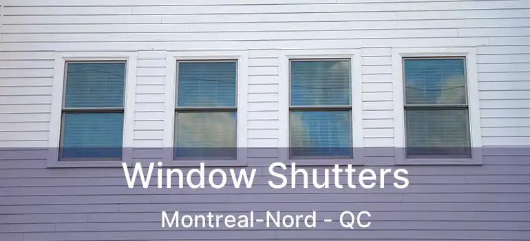  Window Shutters Montreal-Nord - QC
