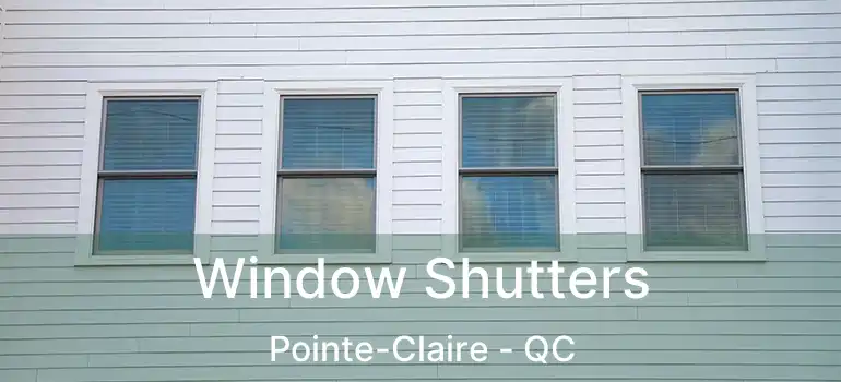  Window Shutters Pointe-Claire - QC