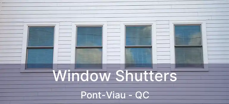  Window Shutters Pont-Viau - QC