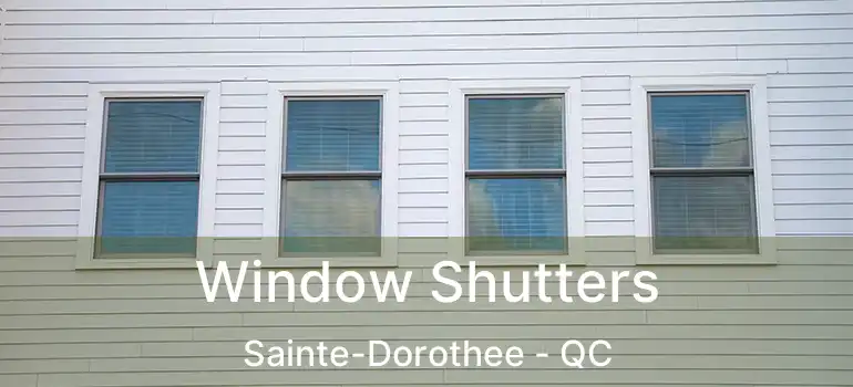  Window Shutters Sainte-Dorothee - QC