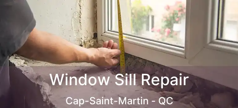  Window Sill Repair Cap-Saint-Martin - QC