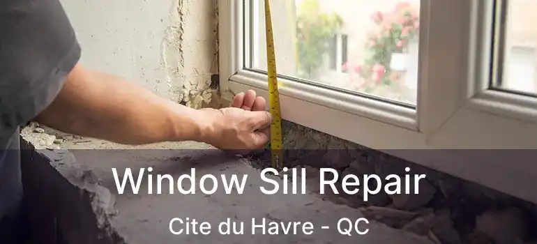  Window Sill Repair Cite du Havre - QC