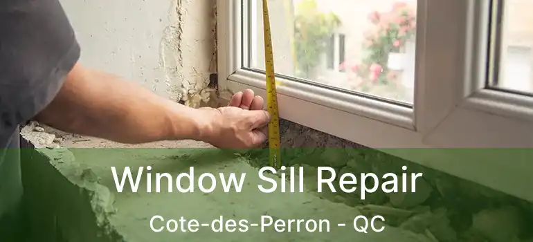 Window Sill Repair Cote-des-Perron - QC