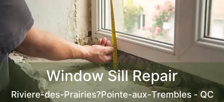  Window Sill Repair Riviere-des-Prairies?Pointe-aux-Trembles - QC