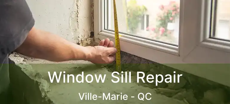  Window Sill Repair Ville-Marie - QC