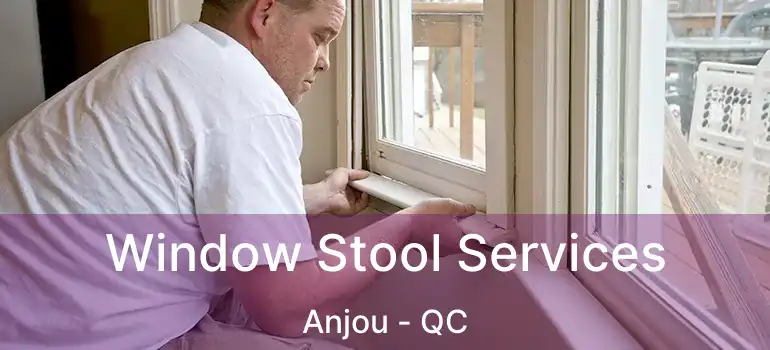  Window Stool Services Anjou - QC