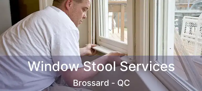  Window Stool Services Brossard - QC