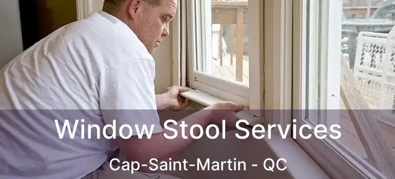  Window Stool Services Cap-Saint-Martin - QC