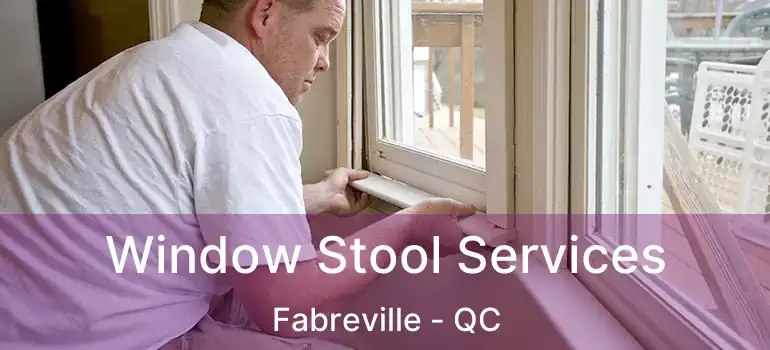  Window Stool Services Fabreville - QC