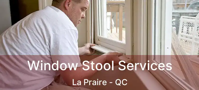  Window Stool Services La Praire - QC