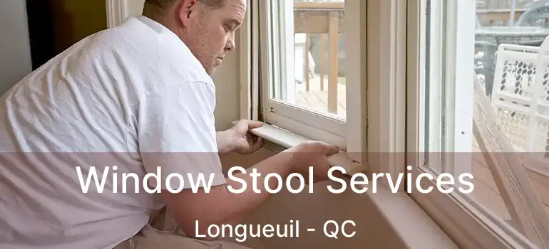  Window Stool Services Longueuil - QC