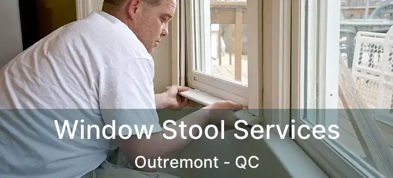  Window Stool Services Outremont - QC
