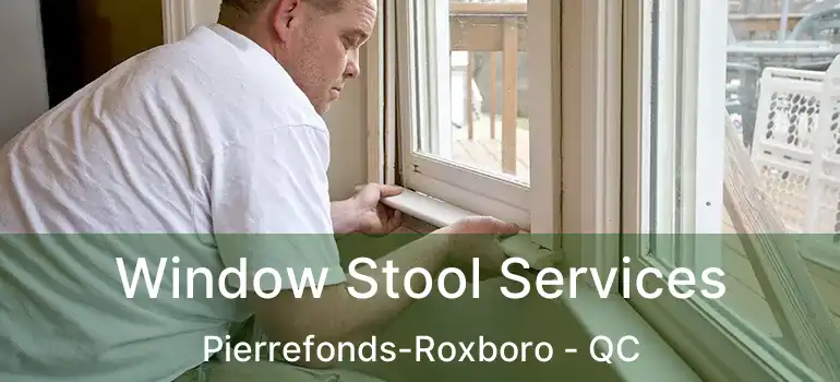  Window Stool Services Pierrefonds-Roxboro - QC