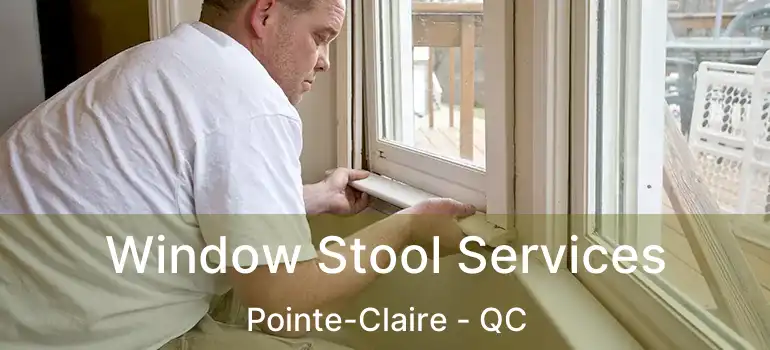  Window Stool Services Pointe-Claire - QC
