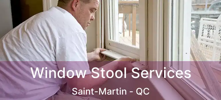  Window Stool Services Saint-Martin - QC