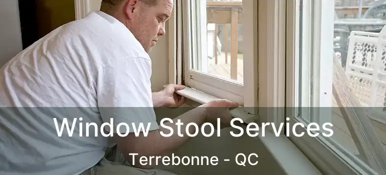  Window Stool Services Terrebonne - QC