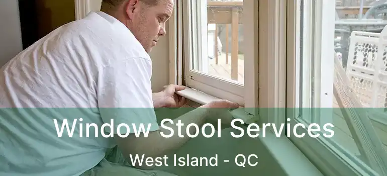  Window Stool Services West Island - QC