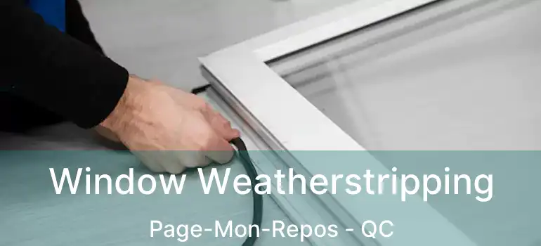  Window Weatherstripping Page-Mon-Repos - QC