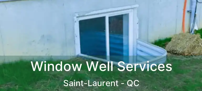  Window Well Services Saint-Laurent - QC