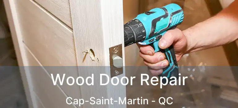  Wood Door Repair Cap-Saint-Martin - QC