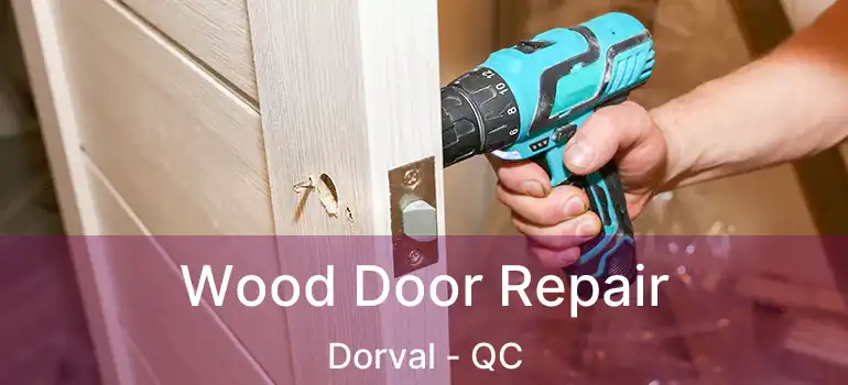  Wood Door Repair Dorval - QC