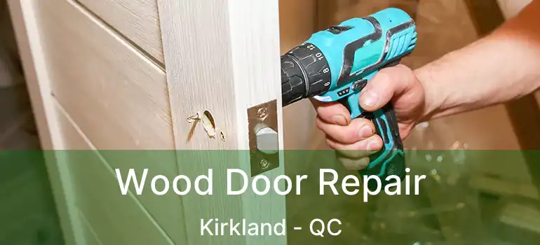 Wood Door Repair Kirkland - QC